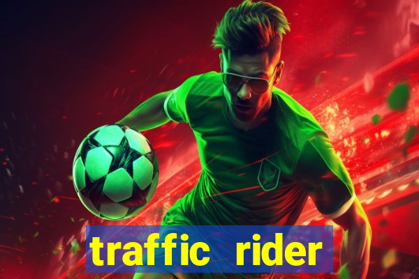 traffic rider dinheiro infinito